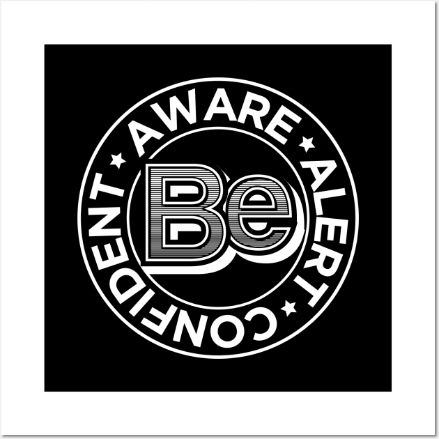 Be Aware, Alert and Confident - Motivational Wall Art by andantino